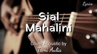 Sial || Mahalini ~ Cover acoustic by Tami Aulia