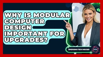 Why Is Modular Computer Design Important For Upgrades? - Emerging Tech Insider
