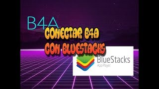 Conectar B4A con BlueStacks 2020