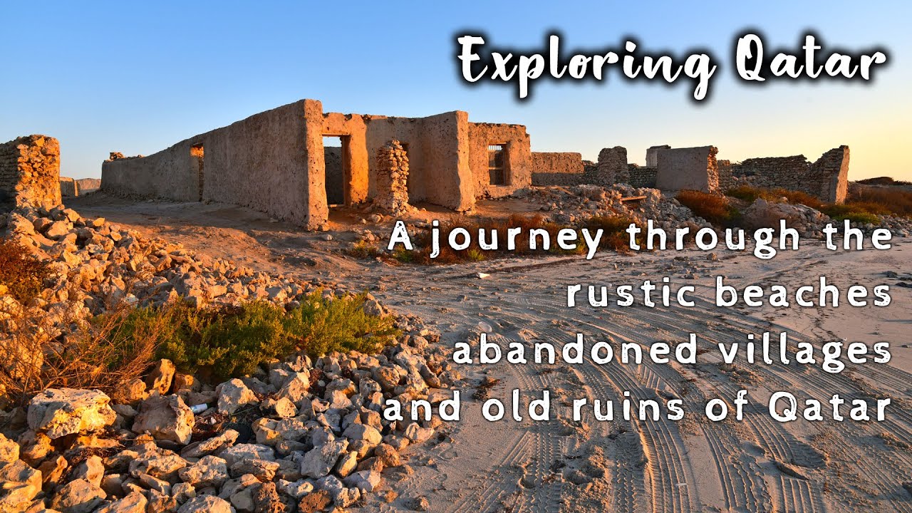 Exploring Qatar: A journey through the rustic beaches abandoned villages and old ruins of Qatar