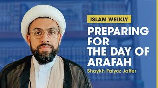 Preparing for the Day of Arafah | Islam Weekly