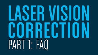 Your Laser Vision Correction Questions Answered - Part 1: FAQ