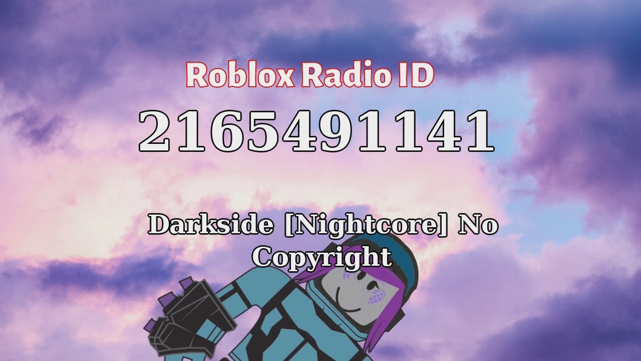 Darkside Nightcore No Copyright Roblox Id Roblox Radio Code Roblox Music Code Youtube - nightcore darkside roblox id