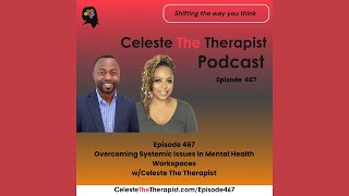 Overcoming Systemic Issues in Mental Health Workspaces w/ Celeste The Therapist