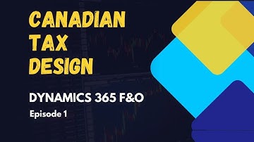 Microsoft Dynamics D365 F&O | Canadian Sales Tax Design Step By Step | Episode 1