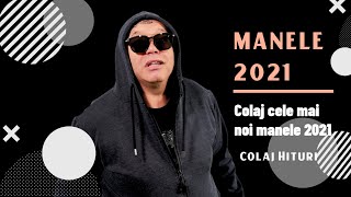 Manele Noi 2021 - Colaj Cele Mai Noi Manele - Hituri Noi Manele