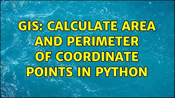 GIS: Calculate area and perimeter of coordinate points in Python (2 Solutions!!)