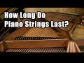 How Long Do Piano Strings Last?