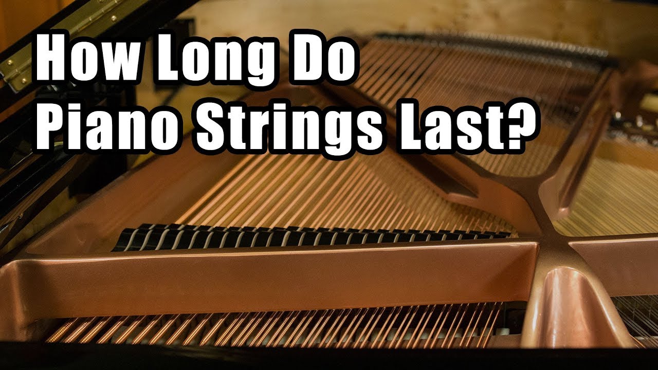 How Long Do Piano Strings Last