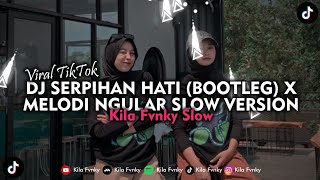 DJ SERPIHAN HATI (BOOTLEG) X MELODI NGULAR SLOW VERSION VIRAL TIKTOK 2023