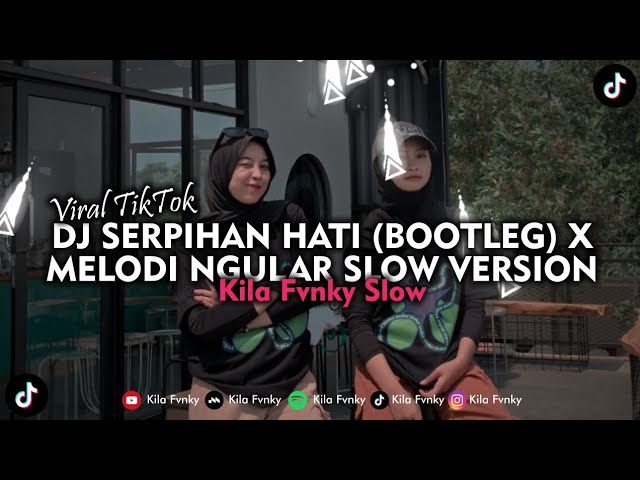 DJ SERPIHAN HATI (BOOTLEG) X MELODI NGULAR SLOW VERSION VIRAL TIKTOK 2023 class=