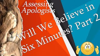 Will We Believe In 6 Minutes? Part 2