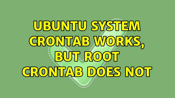 Ubuntu system crontab works, but root crontab does not (2 Solutions!!)