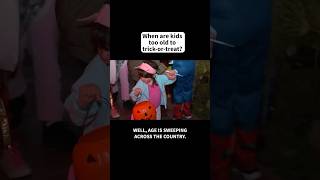 When are kids too old to trick-or-treat?