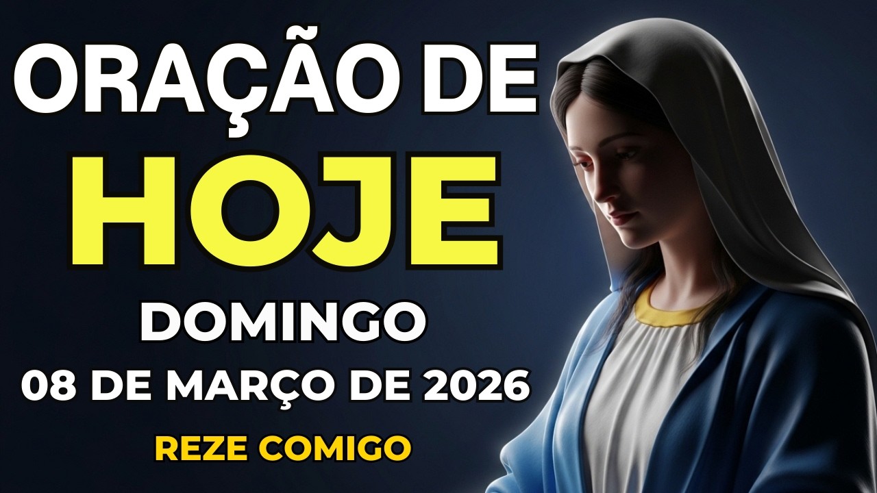 ORAÇÃO DE HOJE PODEROSA (08 DE MARÇO) DESCANSO E RENOVAÇÃO EM DEUS | DOMINGO