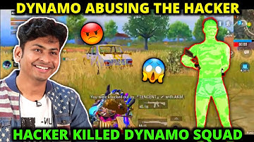 DYNAMO ABUSING THE HACKER WHEN HACKER KILLED DYNAMO FULL SQUAD - PUBG MOBILE