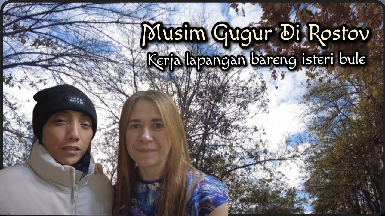 SUASANA MUSIM GUGUR DI KOTA ROSTOV || KERJA BARENG ISTERI BULE
