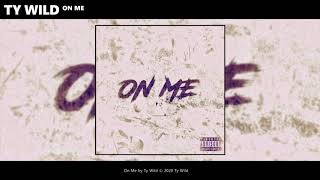 Ty Wild - On Me (Official Audio)