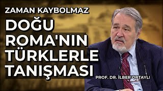 Doğu Romanın Türklerle Tanışması Zaman Kaybolmaz