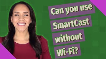 Can you use SmartCast without Wi-Fi?