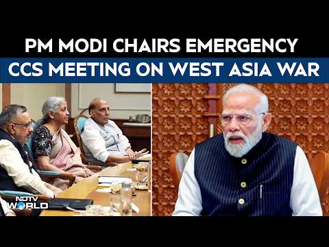 PM Modi Chairs Emergency CCS Meet On West Asia War, India Reviews Impact On Economy, Supply Chains