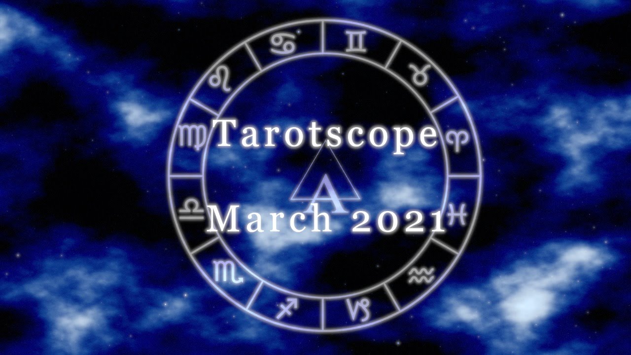 Tarotscope March 2021: ALL SIGNS