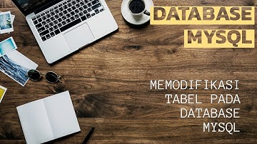 MYSQL : 3. Memodifikasi Tabel Pada Database MYSQL