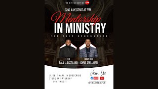 Mentorship In Ministry For This Generation  Elder Paul L. Scotland & Minister Chris Spellman