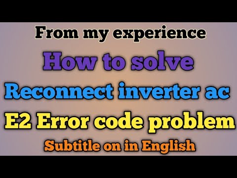 How to solve reconnect inverter ac E2 Error problem| Reconnect inverter ac me E2 kaise thik kare