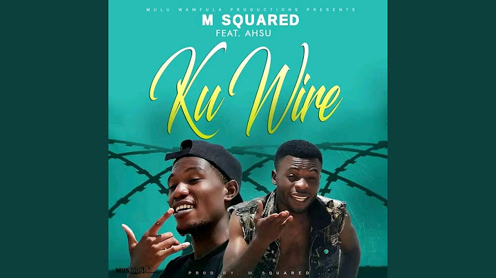 Ku Wire (feat. Ahsu Mwana PK)