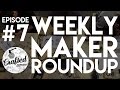 Weekly Maker Roundup #7 | Crafted Workshop