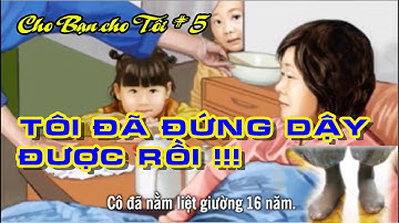 Cho Bạn cho Tôi #5: Tôi đã đứng dậy được rồi!!!