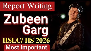 Most Important⚠️Report Writing on ZUBEEN GARG| HS-HSLC 2026 | Class 10-12 | You can learn 