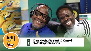 Just 4 Laughs With Dan Kweku Yeboah & Kwami Sefa Kayi: Question