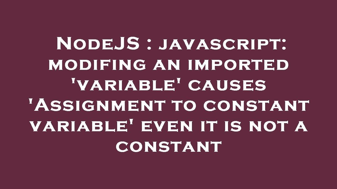 assignment to constant variable javascript error