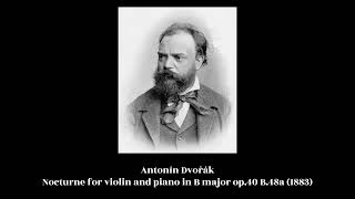 Antonín Dvořák - Nocturne for violin and piano in B major op.40 B.48a (1883)