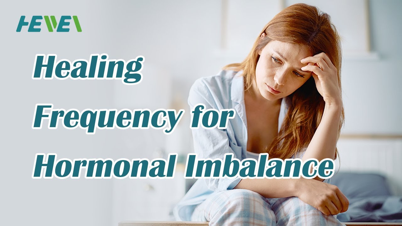 Healing Frequency for Hormonal Imbalance - HeaWea Frequencies