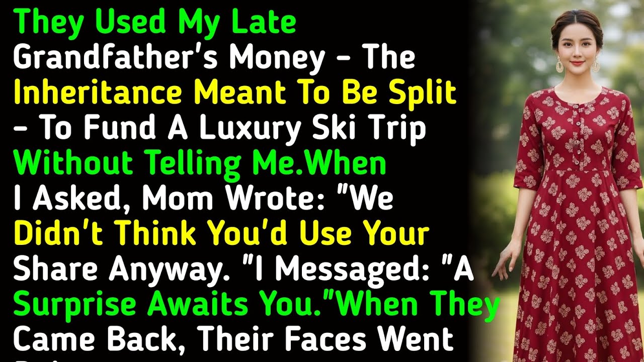 They Used My Late Grandfather's Money - The Inheritance Meant To Be Split - To Fund A Luxury Ski ...