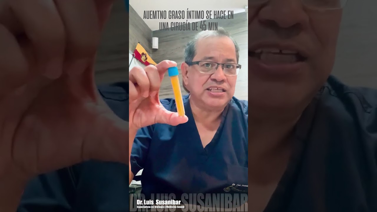 Engrosamiento con Grasa Autóloga | Dr. Luis Susaníbar. Urólogo y Andrólogo.