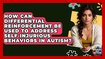 How Can Differential Reinforcement Be Used To Address Self-injurious Behaviors In Autism?
