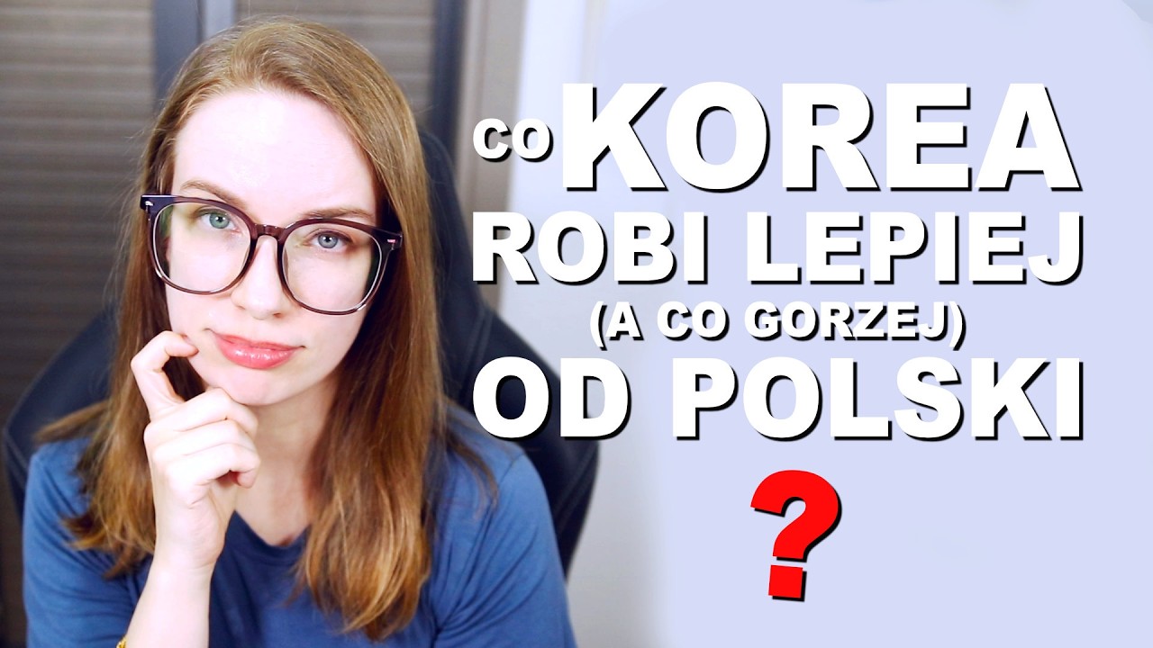 KOREA POŁUDNIOWA ROBI TO LEPIEJ OD POLSKI (i to, co robi gorzej)
