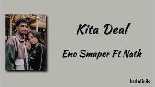 Kita Deal - Eno Smaper Ft Nath | Lirik Lagu