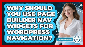 Why Should You Use Page Builder Nav Widgets For WordPress Navigation? - WP Solutions Guru