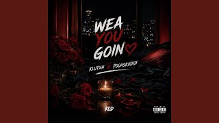 Wea you goin (feat. Poohskiiiiii)