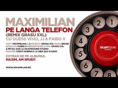 Maximilian - Pe Langa Telefon Remix Grasu XXL cu G...