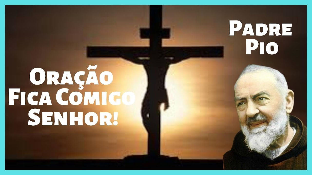 Fica comigo, Senhor! Uma poderosa oração de São Padre Pio de