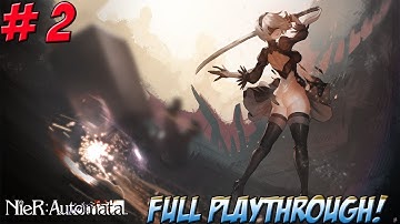 Nier: Automata! Full Playthrough Part 2 - YoVideogames