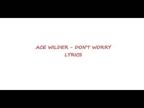 Ace Wiler - Don't Worry (Lyrics)
