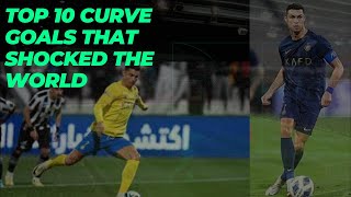 Top 10 Curve Goals That Shocked The World