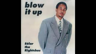 Solar Tha Rightchus - Blow It Up (feat. Kanye West) *RARE TRACK FROM 1999*